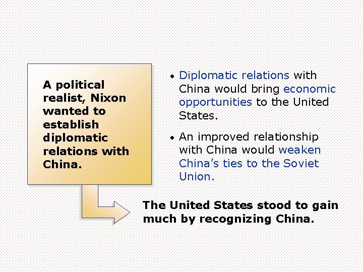 A political realist, Nixon wanted to establish diplomatic relations with China. • Diplomatic relations