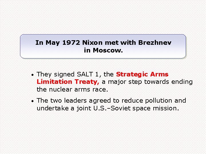 In May 1972 Nixon met with Brezhnev in Moscow. • They signed SALT 1,
