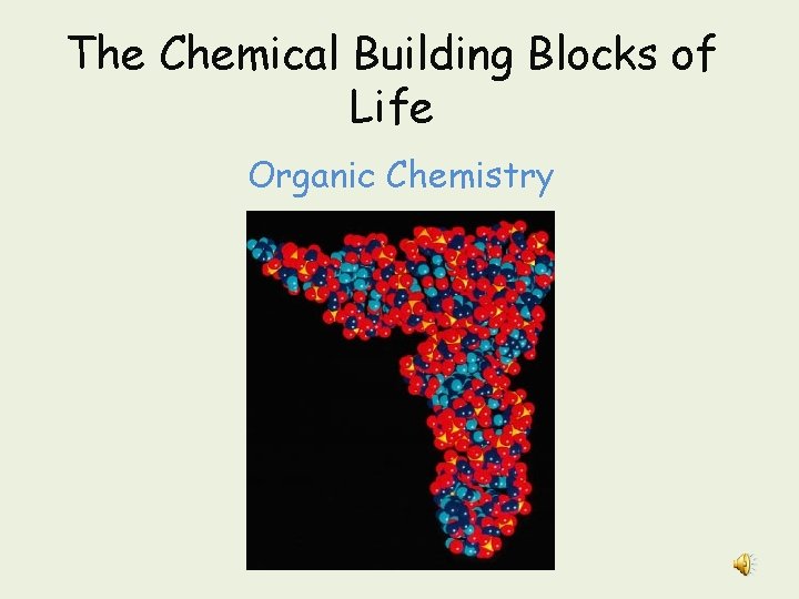 The Chemical Building Blocks of Life Organic Chemistry 