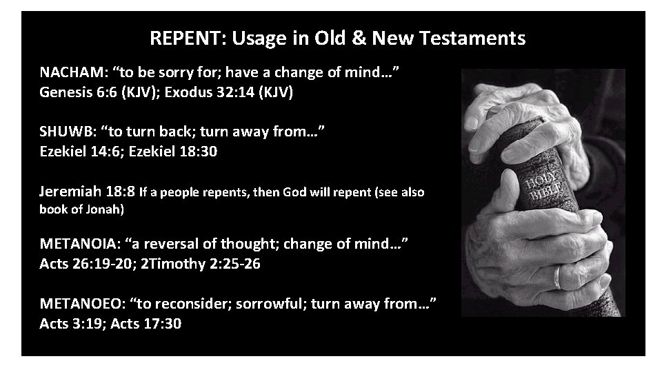 REPENT: Usage in Old & New Testaments NACHAM: “to be sorry for; have a