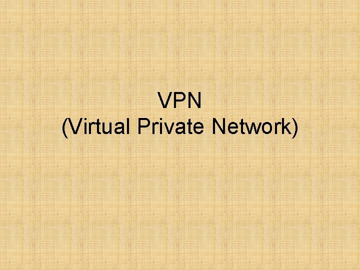 VPN (Virtual Private Network) 