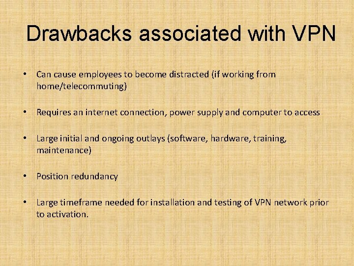 Drawbacks associated with VPN • Can cause employees to become distracted (if working from