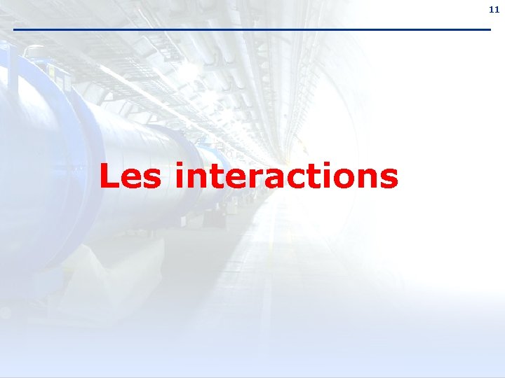 11 Les interactions 