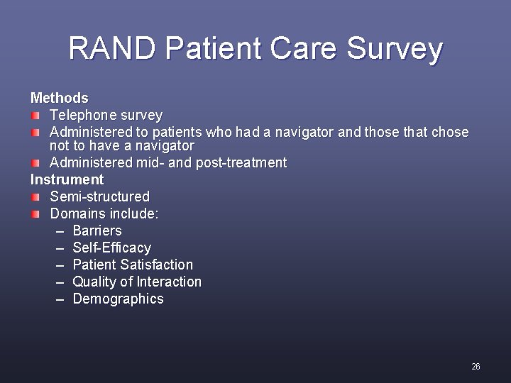 RAND Patient Care Survey Methods Telephone survey Administered to patients who had a navigator