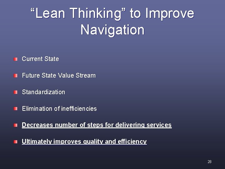 “Lean Thinking” to Improve Navigation Current State Future State Value Stream Standardization Elimination of