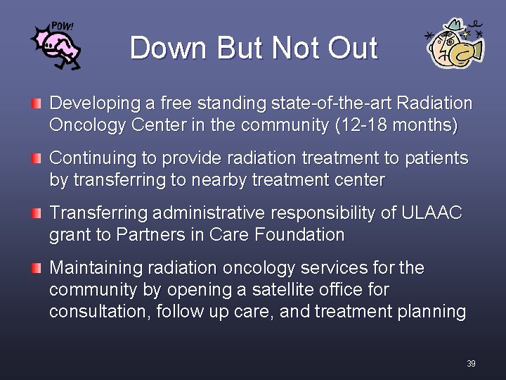 Down But Not Out Developing a free standing state-of-the-art Radiation Oncology Center in the