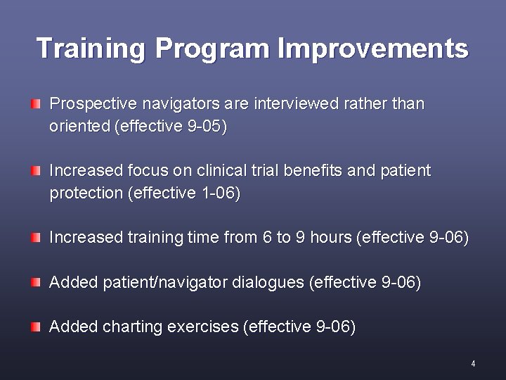 Training Program Improvements Prospective navigators are interviewed rather than oriented (effective 9 -05) Increased