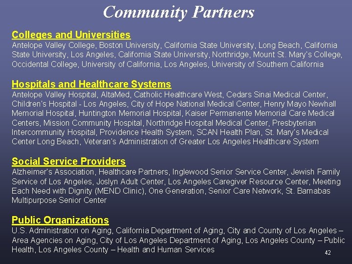 Community Partners Colleges and Universities Antelope Valley College, Boston University, California State University, Long