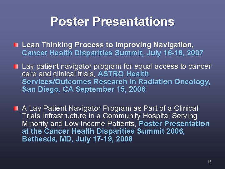 Poster Presentations Lean Thinking Process to Improving Navigation, Cancer Health Disparities Summit, July 16