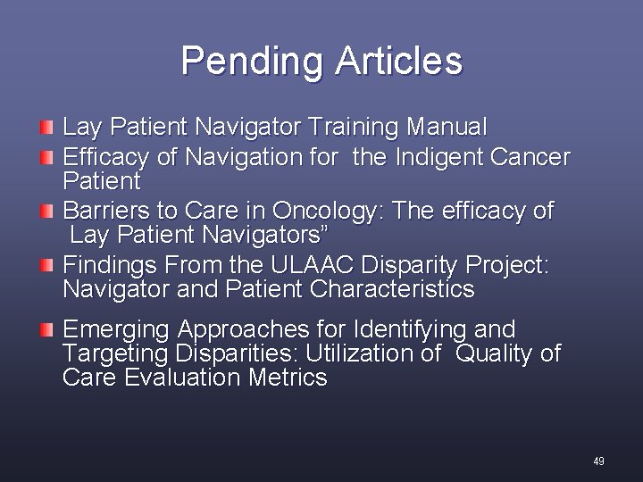 Pending Articles Lay Patient Navigator Training Manual Efficacy of Navigation for the Indigent Cancer