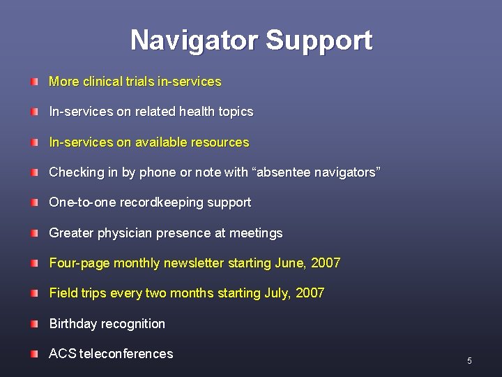 Navigator Support More clinical trials in-services In-services on related health topics In-services on available