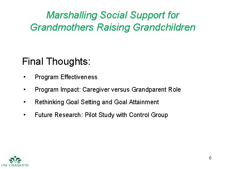 Marshalling Social Support for Grandmothers Raising Grandchildren Final Thoughts: • Program Effectiveness • Program