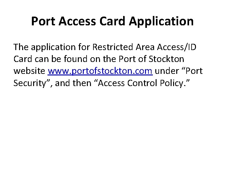 Port Access Card Application The application for Restricted Area Access/ID Card can be found