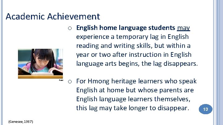 Academic Achievement o English home language students may experience a temporary lag in English