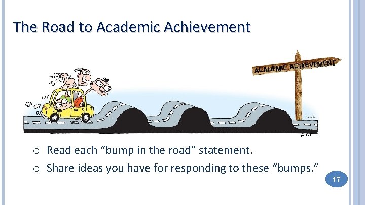 The Road to Academic Achievement pixshark o Read each “bump in the road” statement.