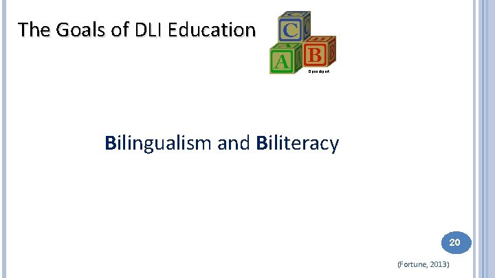 The Goals of DLI Education Openclipart Bilingualism and Biliteracy 20 (Fortune, 2013) The Goals of DLI Education Openclipart Bilingualism and Biliteracy 20 (Fortune, 2013)
