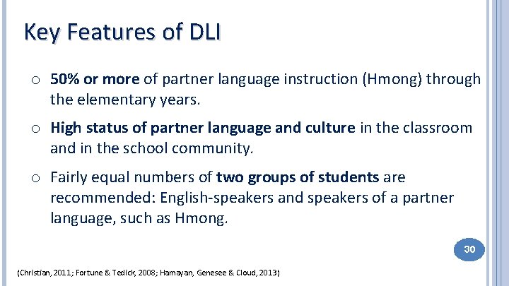 Key Features of DLI o 50% or more of partner language instruction (Hmong) through