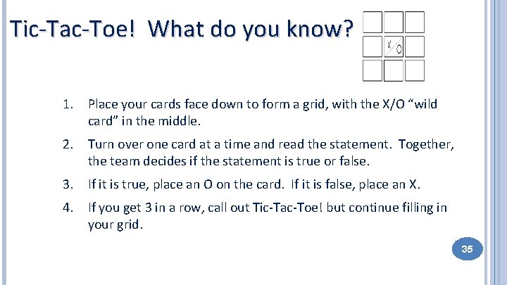 Tic-Tac-Toe! What do you know? 1. Place your cards face down to form a