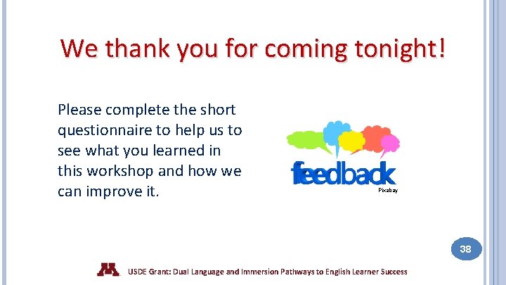 We thank you for coming tonight! Please complete the short questionnaire to help us