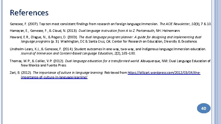 References Genesee, F. (2007). Top ten most consistent findings from research on foreign language