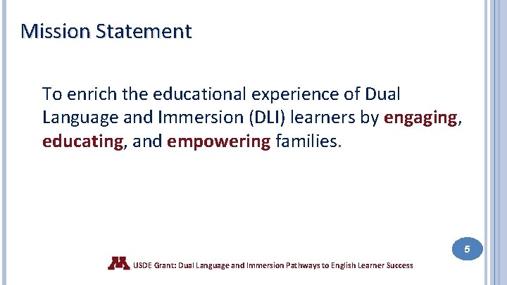 Mission Statement To enrich the educational experience of Dual Language and Immersion (DLI) learners