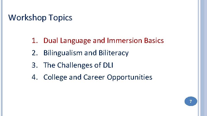 Workshop Topics 1. 2. 3. 4. Dual Language and Immersion Basics Bilingualism and Biliteracy