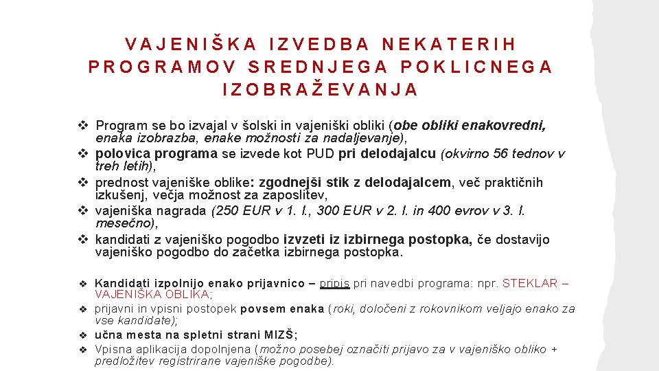 VAJENIŠKA IZVEDBA NEKATERIH PROGRAMOV SREDNJEGA POKLICNEGA IZOBRAŽEVANJA v Program se bo izvajal v šolski