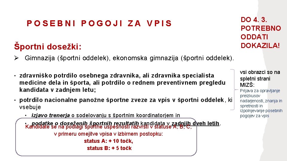 POSEBNI POGOJI ZA VPIS Športni dosežki: DO 4. 3. POTREBNO ODDATI DOKAZILA! Ø Gimnazija