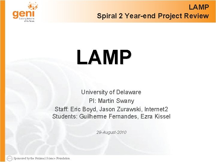 LAMP Spiral 2 Year-end Project Review LAMP University of Delaware PI: Martin Swany Staff: