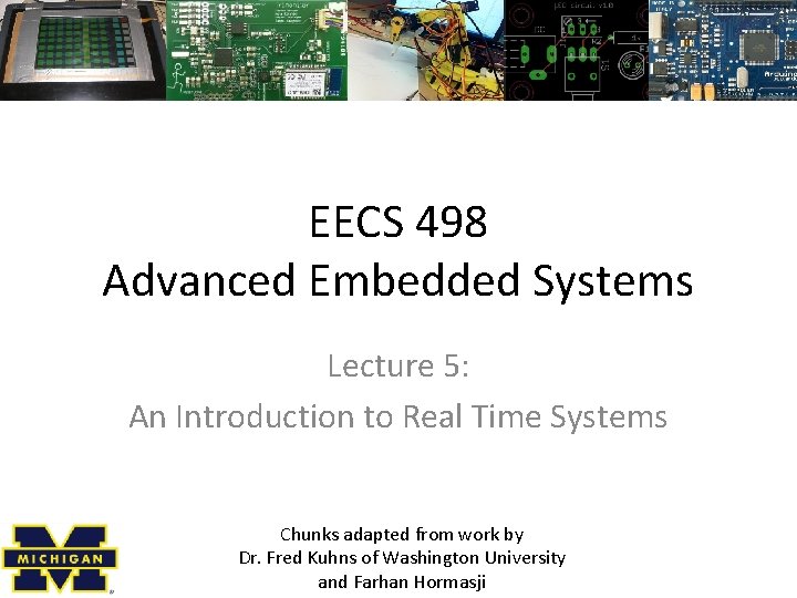 EECS 498 Advanced Embedded Systems Lecture 5: An Introduction to Real Time Systems Chunks