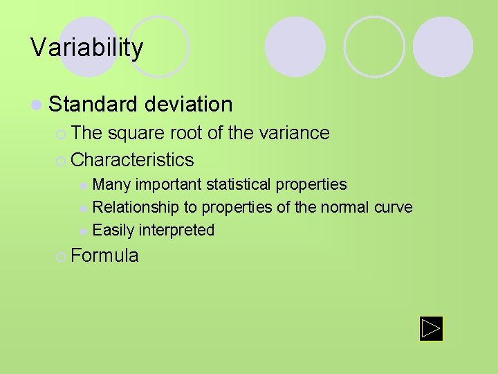 Variability l Standard deviation ¡ The square root of the variance ¡ Characteristics Many