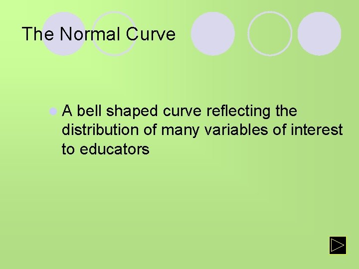 The Normal Curve l. A bell shaped curve reflecting the distribution of many variables