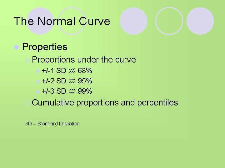 The Normal Curve l Properties ¡ Proportions under the curve +/-1 SD 68% l
