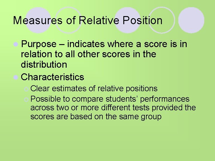 Measures of Relative Position l Purpose – indicates where a score is in relation
