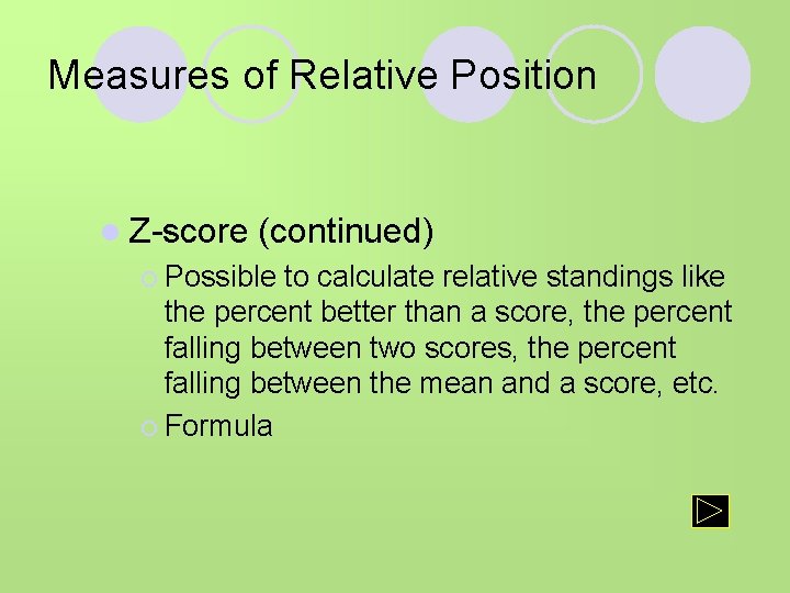 Measures of Relative Position l Z-score (continued) ¡ Possible to calculate relative standings like