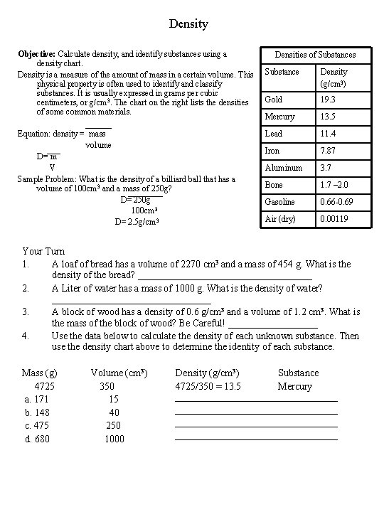 Density Objective: Calculate density, and identify substances using a density chart. Density is a