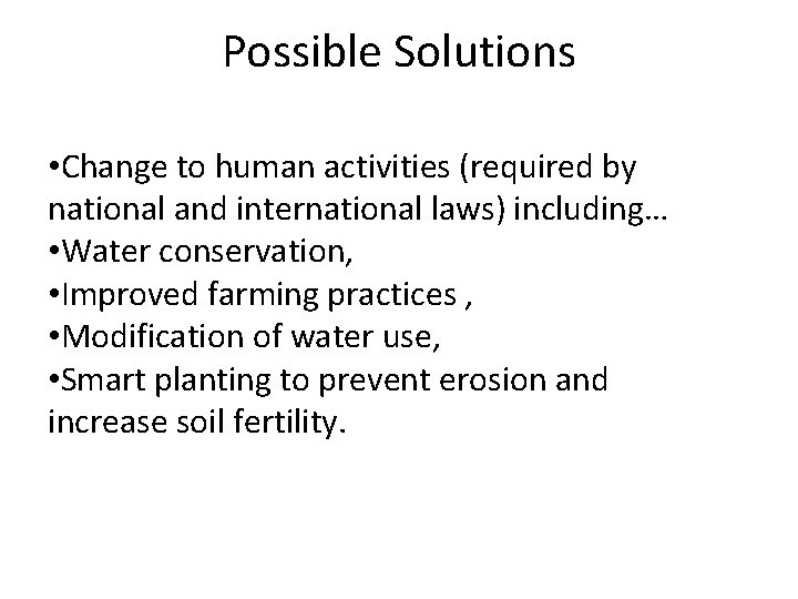 Possible Solutions • Change to human activities (required by national and international laws) including…