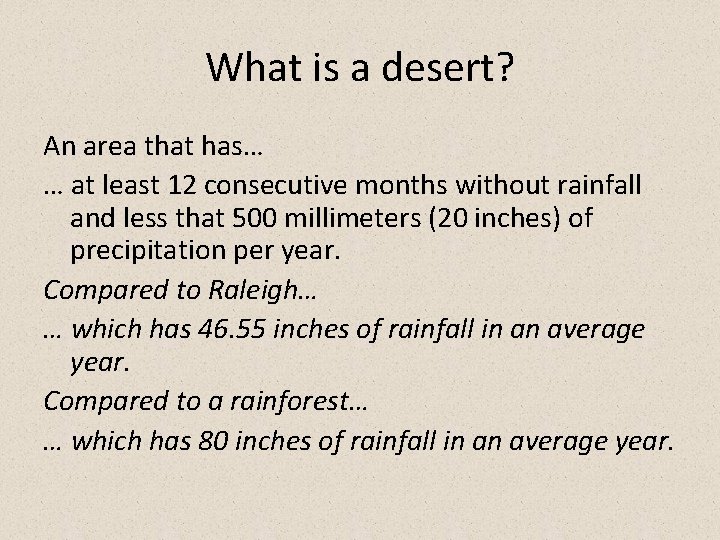 What is a desert? An area that has… … at least 12 consecutive months