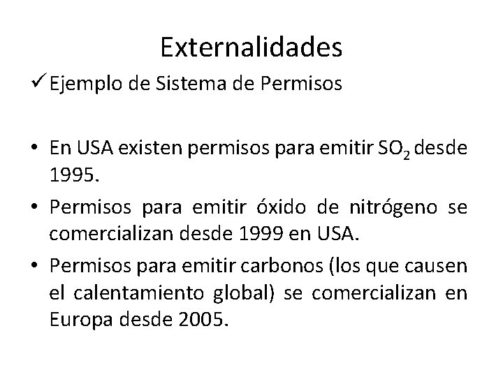 Externalidades ü Ejemplo de Sistema de Permisos • En USA existen permisos para emitir