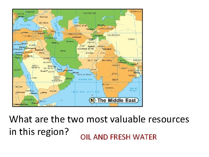 What are the two most valuable resources in this region? OIL AND FRESH WATER