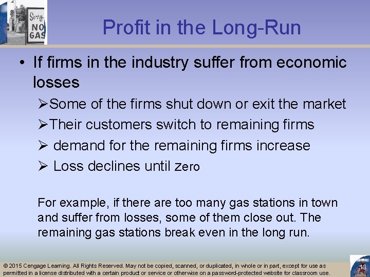 Profit in the Long-Run • If firms in the industry suffer from economic losses