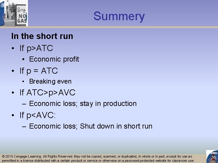 Summery In the short run • If p>ATC • Economic profit • If p