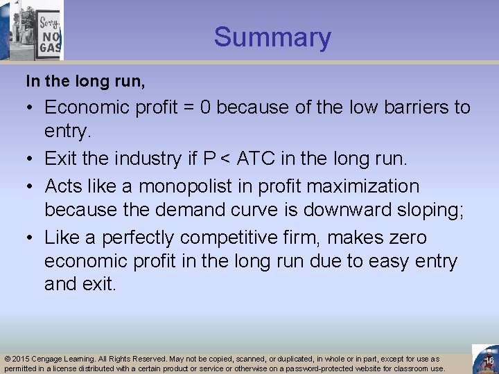 Summary In the long run, • Economic profit = 0 because of the low