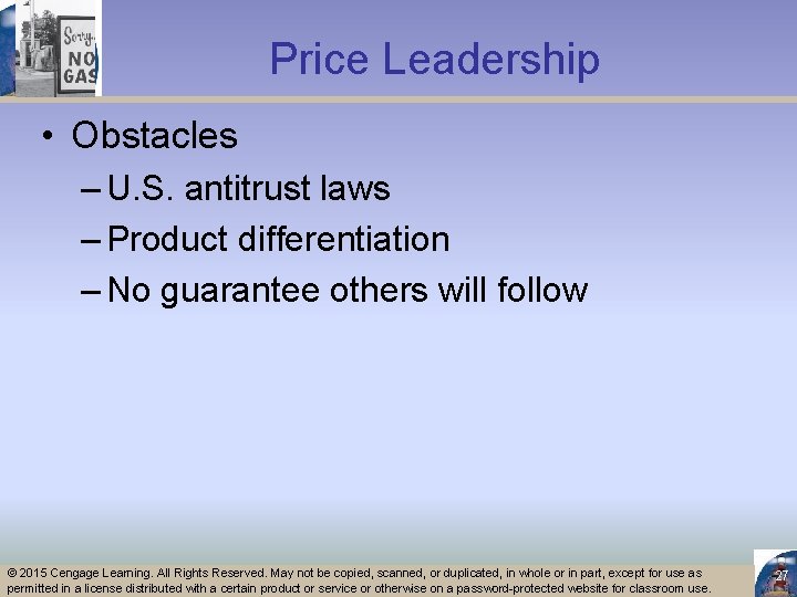 Price Leadership • Obstacles – U. S. antitrust laws – Product differentiation – No