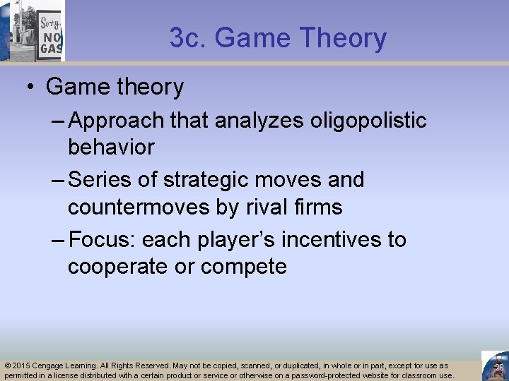 3 c. Game Theory • Game theory – Approach that analyzes oligopolistic behavior –