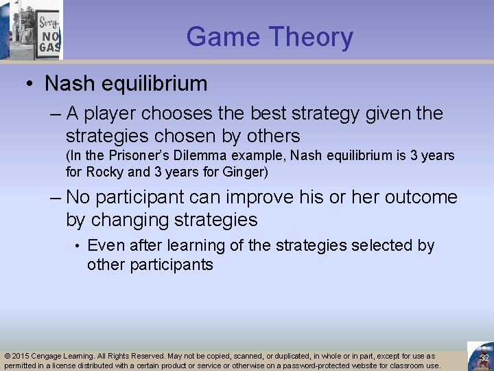 Game Theory • Nash equilibrium – A player chooses the best strategy given the