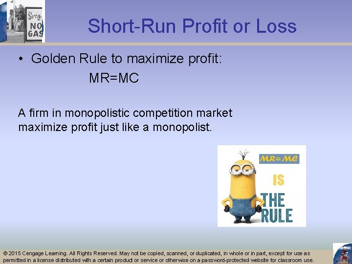 Short-Run Profit or Loss • Golden Rule to maximize profit: MR=MC A firm in