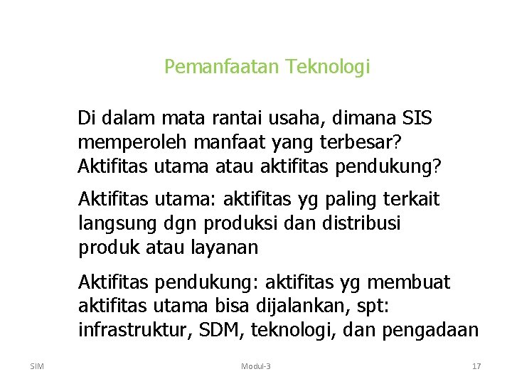 Pemanfaatan Teknologi Di dalam mata rantai usaha, dimana SIS memperoleh manfaat yang terbesar? Aktifitas