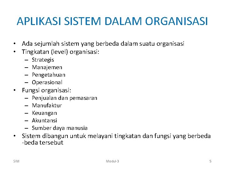 APLIKASI SISTEM DALAM ORGANISASI • Ada sejumlah sistem yang berbeda dalam suatu organisasi •