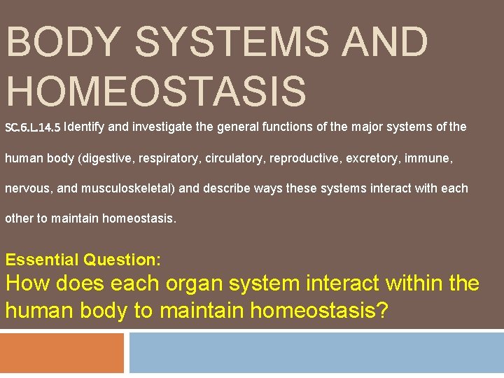 BODY SYSTEMS AND HOMEOSTASIS SC. 6. L. 14. 5 Identify and investigate the general